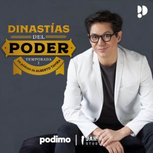 Dinastías del poder podcast