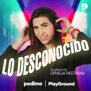 Lo Desconocido podcast