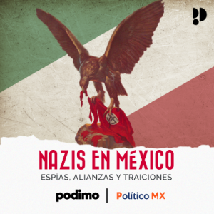 Nazis en México: espías, alianzas y traiciones