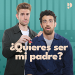 ¿Quieres ser mi padre? podcast