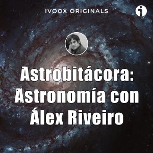 Astrobitácora: astronomía con Álex Riveiro podcast