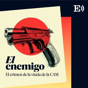 El enemigo. El crimen de la viuda de la CAM podcast
