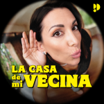 La casa de mi vecina podcast