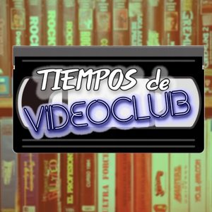 Tiempos de Videoclub podcast