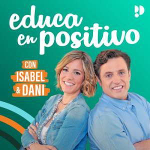 Educa en Positivo con Isabel y Dani podcast