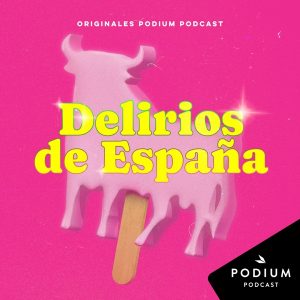 Delirios de España. Las frivolidades que cambiaron un país podcast