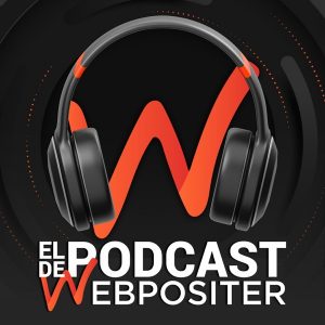 El Podcast de Webpositer