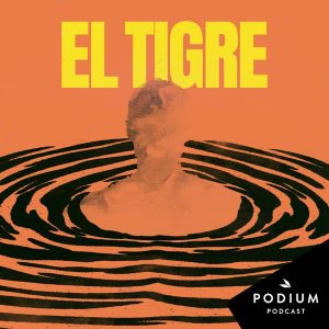 El tigre podcast