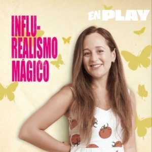INFLU-REALISMO MÁGICO. Un podcast de @hazmeunafotoasi