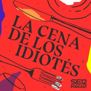 La cena de los idiotés podcast