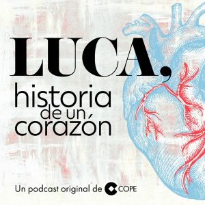 Luca, historia de un corazón podcast