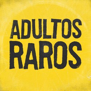 ADULTOS RAROS podcast