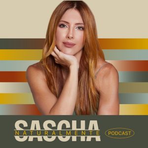 Naturalmente Sascha podcast