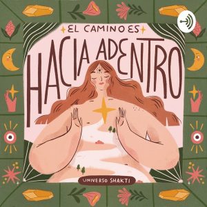 El Camino es Hacia Adentro ® podcast