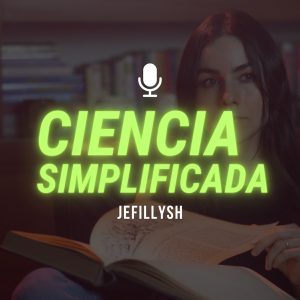 Jefillysh: Ciencia Simplificada podcast