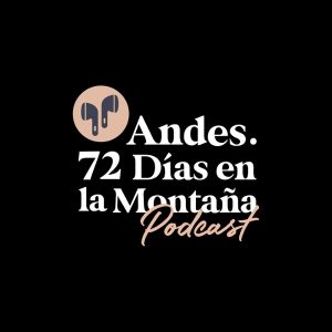 Andes. 72 días en la montaña podcast