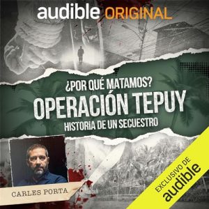 ¿Por qué Matamos? Operación Tepuy - Historia de un secuestro podcast