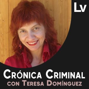 Crónica Criminal con Teresa Domínguez podcast