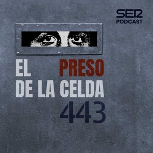 El preso de la celda 443 podcast