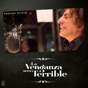 La Venganza Será Terrible (oficial) podcast