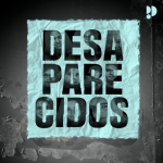 Desaparecidos podcast