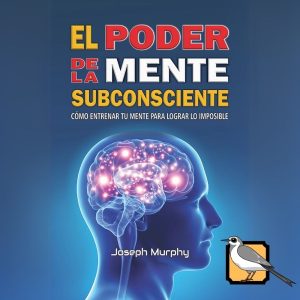 El poder de la mente subconsciente (Joseph Murphy) podcast