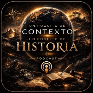Un Poquito de Contexto, un Poquito de HISTORIA...